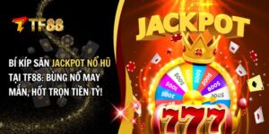 Jackpot Nổ Hũ